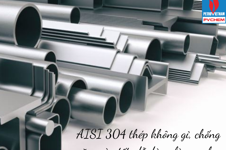 AISI 304 là gì? Những ưu nhược điểm của AISI 304